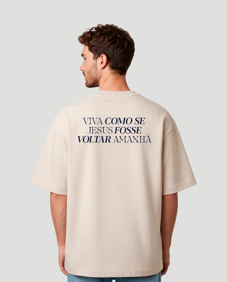 Camiseta Oversized Viva como se Jesus fosse voltar amanhã