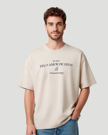 Camiseta Oversized - Eu vivo Pelo Amor de Deus