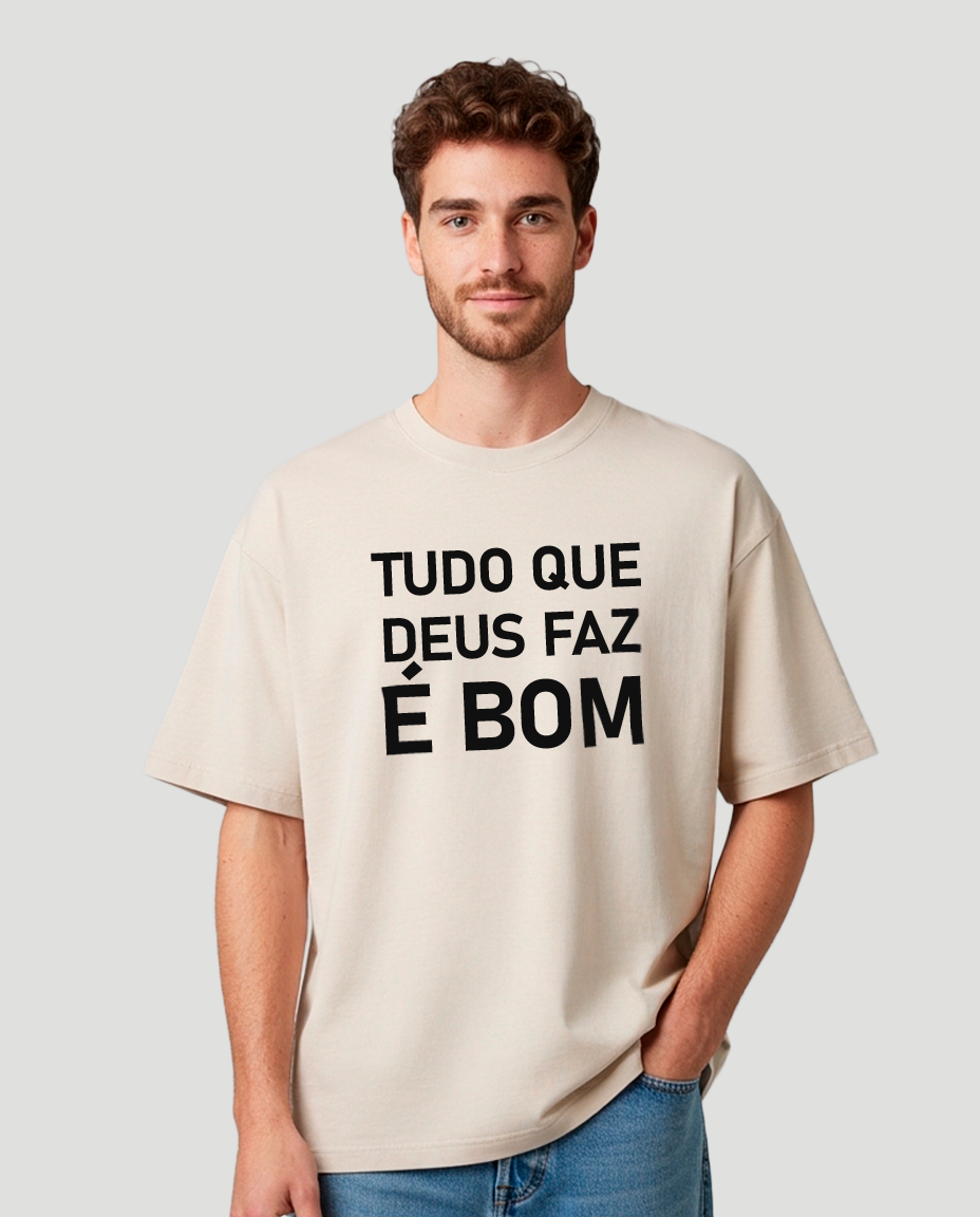 Camiseta Oversized Masculina - Tudo que Deus faz é bom