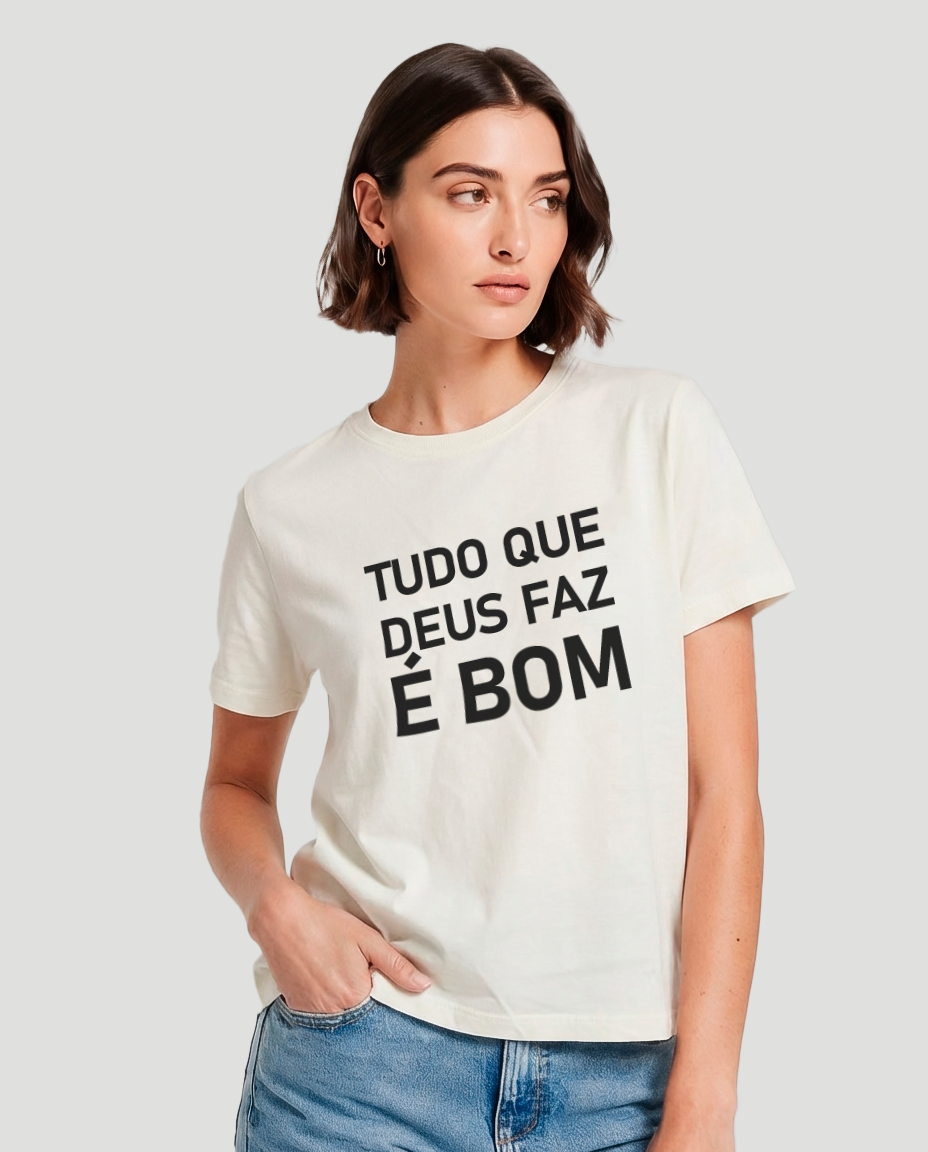 Camiseta Baby Look - Tudo que Deus faz é bom