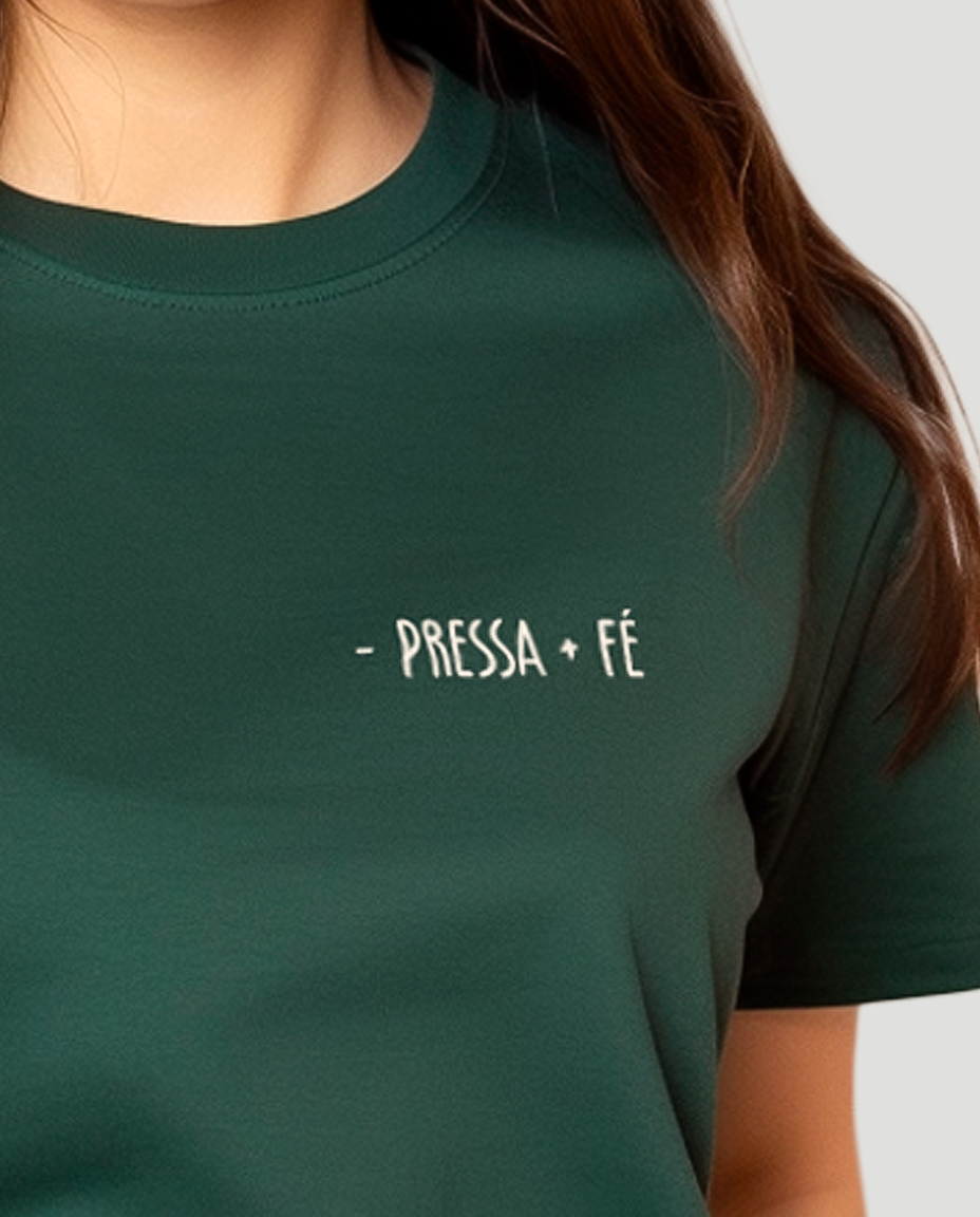 Camiseta Clássica Feminina - Pressa + Fé