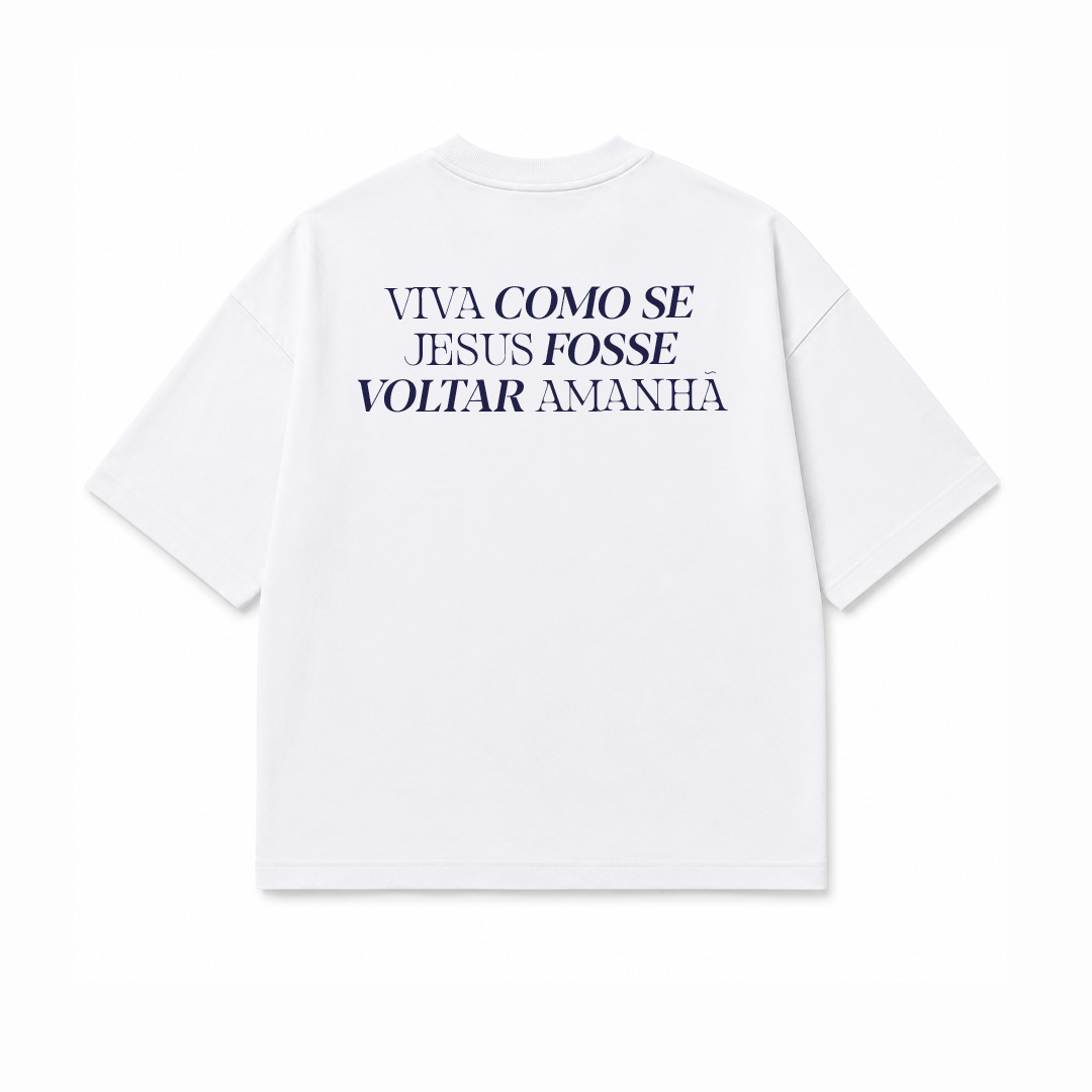 Camiseta Oversized Masculina - Viva como se Jesus fosse voltar amanhã