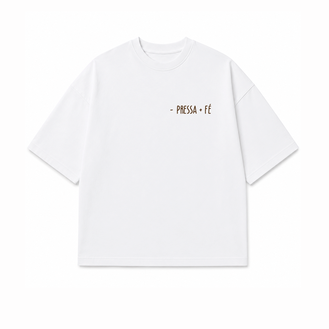 Camiseta Oversized Feminina - Pressa +Fé