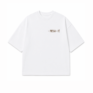 Camiseta Oversized Feminina - Pressa +Fé